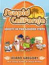 Stupid California (eBook): Idiots in the Golden State